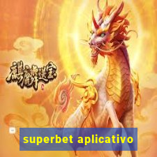 superbet aplicativo